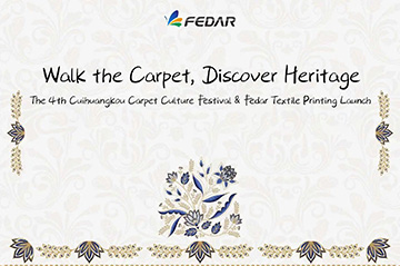 Walk the Carpet, Discover Heritage: The 4th Cuihuangkou Carpet Culture Festival & Fedar Textile Printing Launch