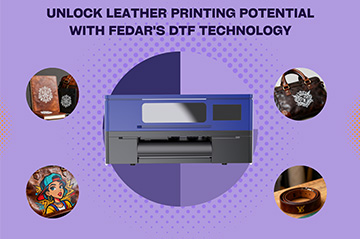 Unlock Leather Printing Potential with Fedar’s DTF Technology