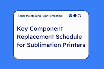 Maintaining Print Perfection: Key Component Replacement Schedule for Sublimation Printers