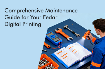 Comprehensive Maintenance Guide for Your Fedar Digital Printing Equipment